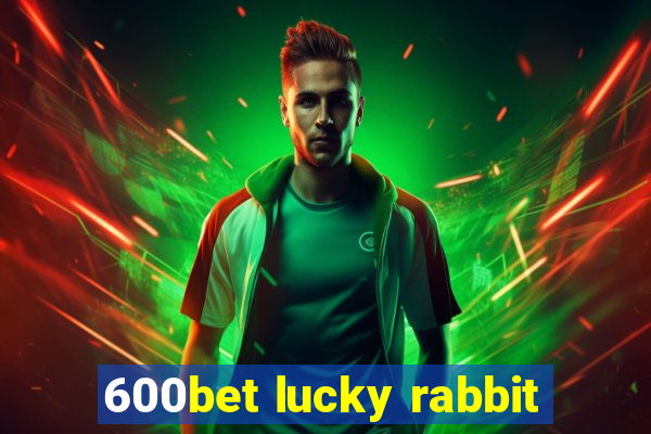 600bet lucky rabbit